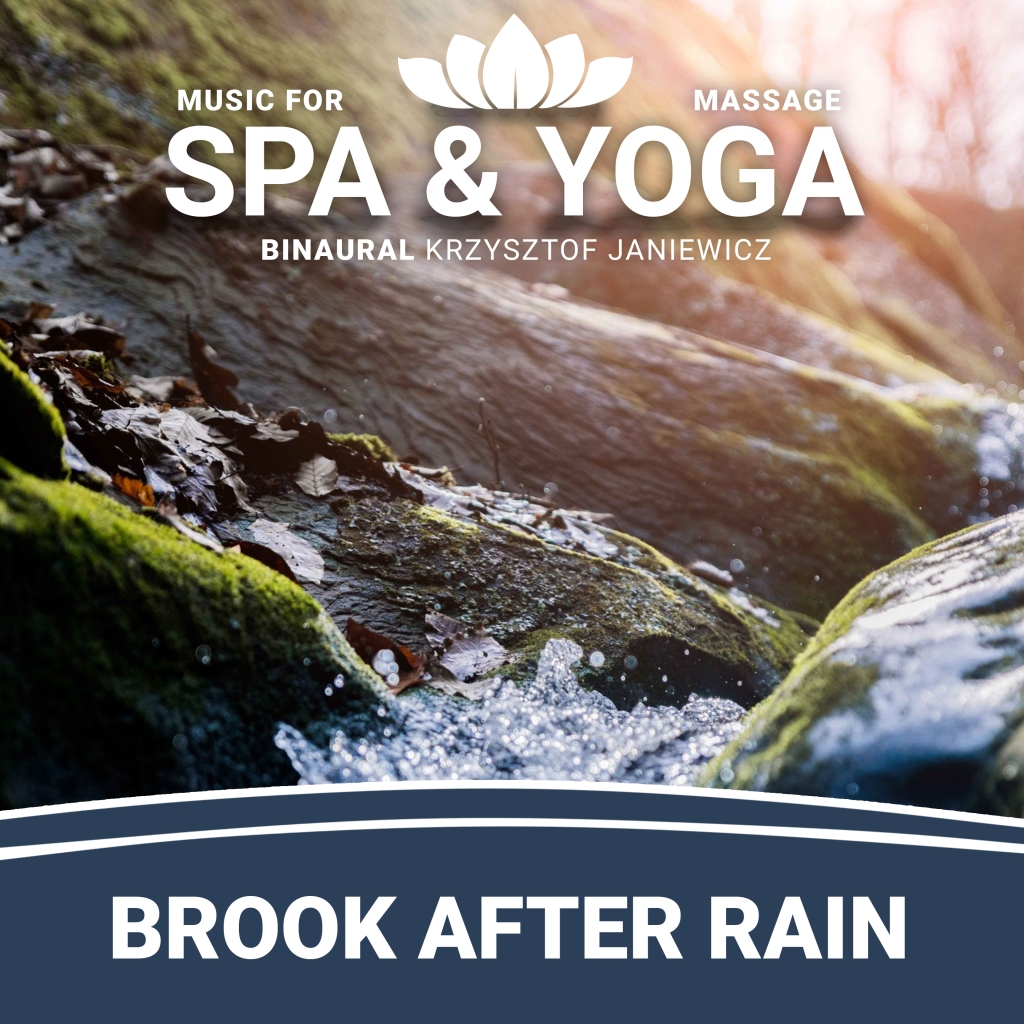 Brook After Rain – Music for Spa, Massage & Yoga